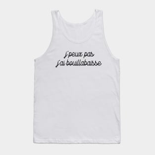 J'peux pas j'ai bouillabaisse Tank Top